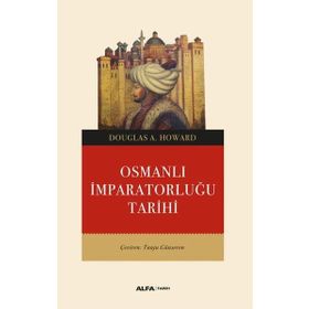 Osmanlı İmparatorluğu Tarihi Douglas A. Howard