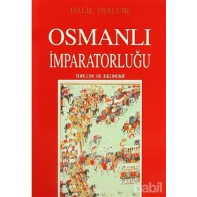 OSMANLI İMPARATORLUĞU TOPLUM VE EKONOMI - HALIL İNALCIK