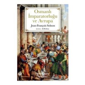 Osmanlı İmparatorluğu ve Avrupa - Jean - François Solnon