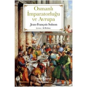 Osmanlı İmparatorluğu ve Avrupa - Jean - François Solnon