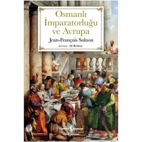 Osmanlı İmparatorluğu ve Avrupa - Jean - François Solnon