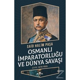 Osmanlı İmparatorluğu Ve Dünya Savaşı - Sait Halim Paşa