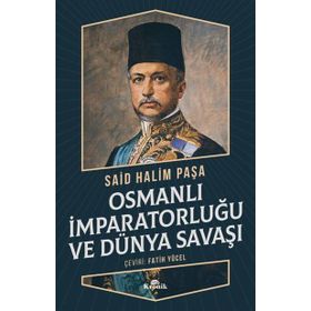 Osmanlı İmparatorluğu Ve Dünya Savaşı - Sait Halim Paşa