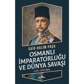 Osmanlı İmparatorluğu Ve Dünya Savaşı - Sait Halim Paşa