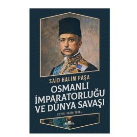 Osmanlı İmparatorluğu Ve Dünya Savaşı - Sait Halim Paşa