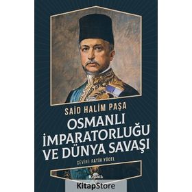 Osmanlı İmparatorluğu Ve Dünya Savaşı - Sait Halim Paşa