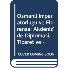 Osmanlı İmparatorluğu ve Floransa - Mikail Acıpınar