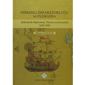 Osmanlı İmparatorluğu ve Floransa - Mikail Acıpınar