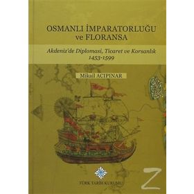 Osmanlı İmparatorluğu ve Floransa - Mikail Acıpınar
