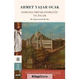 Osmanlı İmparatorluğu ve İslam - Ahmet Yaşar Ocak