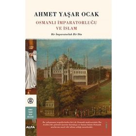 Osmanlı İmparatorluğu ve İslam - Ahmet Yaşar Ocak