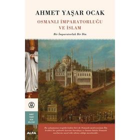 Osmanlı İmparatorluğu ve İslam - Ciltli - Ahmet Yaşar Ocak