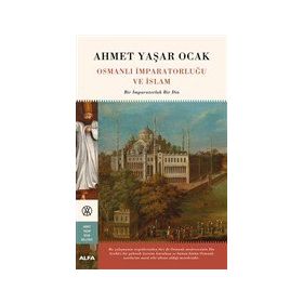 Osmanlı İmparatorluğu ve İslam - Ciltli - Ahmet Yaşar Ocak