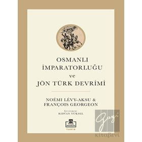 Osmanlı İmparatorluğu ve Jön Türk Devrimi - François Georgeon