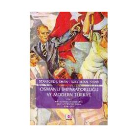 OSMANLI İMPARATORLUĞU VE MODERN TÜRKİYE 1 - EZEL KURAL SHAW;STANFORD J. SHAW