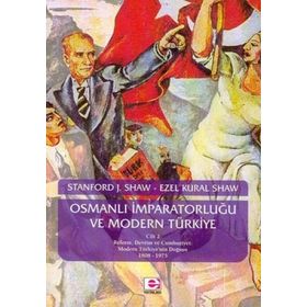 OSMANLI İMPARATORLUĞU VE MODERN TÜRKİYE 1 - EZEL KURAL SHAW;STANFORD J. SHAW