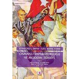 OSMANLI İMPARATORLUĞU VE MODERN TÜRKİYE 1 - EZEL KURAL SHAW;STANFORD J. SHAW