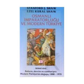 OSMANLI İMPARATORLUĞU VE MODERN TÜRKİYE 1 - EZEL KURAL SHAW;STANFORD J. SHAW