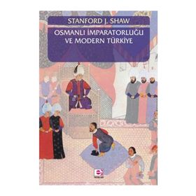 OSMANLI İMPARATORLUĞU VE MODERN TÜRKİYE 2 - EZEL KURAL SHAW;STANFORD J. SHAW