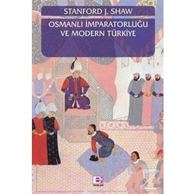 OSMANLI İMPARATORLUĞU VE MODERN TÜRKİYE 2 - EZEL KURAL SHAW;STANFORD J. SHAW