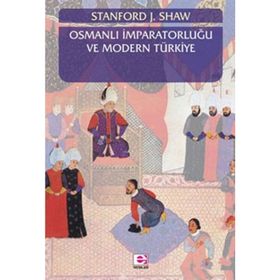 OSMANLI İMPARATORLUĞU VE MODERN TÜRKİYE 2 - EZEL KURAL SHAW;STANFORD J. SHAW