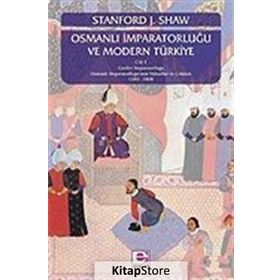 OSMANLI İMPARATORLUĞU VE MODERN TÜRKİYE 2 - EZEL KURAL SHAW;STANFORD J. SHAW