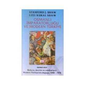 OSMANLI İMPARATORLUĞU VE MODERN TÜRKİYE 2 - EZEL KURAL SHAW;STANFORD J. SHAW