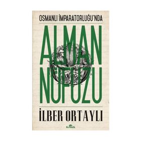 OSMANLI İMPARATORLUĞU'NDA ALMAN NÜFUZU - İLBER ORTAYLI (ISBN:9789752637078)