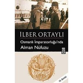 OSMANLI İMPARATORLUĞU'NDA ALMAN NÜFUZU - İLBER ORTAYLI (ISBN:9789752637078)