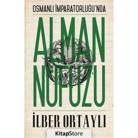 OSMANLI İMPARATORLUĞU'NDA ALMAN NÜFUZU - İLBER ORTAYLI (ISBN:9789752637078)