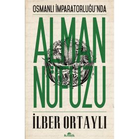 OSMANLI İMPARATORLUĞU'NDA ALMAN NÜFUZU - İLBER ORTAYLI (ISBN:9789752637078)