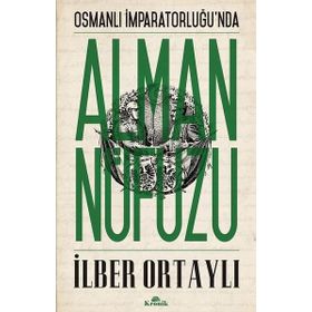 OSMANLI İMPARATORLUĞU'NDA ALMAN NÜFUZU - İLBER ORTAYLI (ISBN:9789752637078)