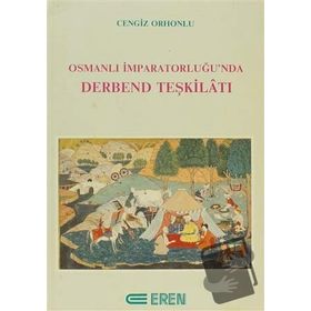 OSMANLI İMPARATORLUĞU'NDA DERBEND TEŞKİLATI - CENGIZ ORHONLU (ISBN:9789757622062)