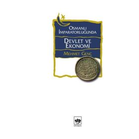 OSMANLI İMPARATORLUĞUNDA DEVLET VE EKONOMI - MEHMET GENÇ
