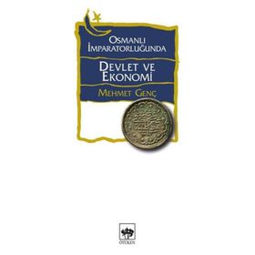 OSMANLI İMPARATORLUĞUNDA DEVLET VE EKONOMI - MEHMET GENÇ