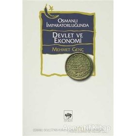 OSMANLI İMPARATORLUĞUNDA DEVLET VE EKONOMI - MEHMET GENÇ