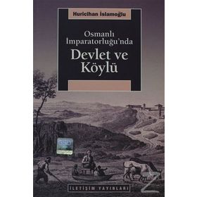 OSMANLI İMPARATORLUĞU'NDA DEVLET VE KÖYLÜ - HURICIHAN İSLAMOĞLU-INAN