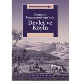 OSMANLI İMPARATORLUĞU'NDA DEVLET VE KÖYLÜ - HURICIHAN İSLAMOĞLU-INAN