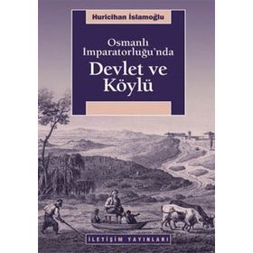 OSMANLI İMPARATORLUĞU'NDA DEVLET VE KÖYLÜ - HURICIHAN İSLAMOĞLU-INAN