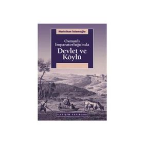 OSMANLI İMPARATORLUĞU'NDA DEVLET VE KÖYLÜ - HURICIHAN İSLAMOĞLU-INAN