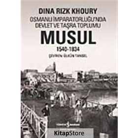 OSMANLI İMPARATORLUĞU'NDA DEVLET VE TAŞRA TOPLUMU MUSUL 1540 -1834 - DINA RIZK KHOURY (ISBN:9789944882835)