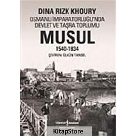 OSMANLI İMPARATORLUĞU'NDA DEVLET VE TAŞRA TOPLUMU MUSUL 1540 -1834 - DINA RIZK KHOURY (ISBN:9789944882835)