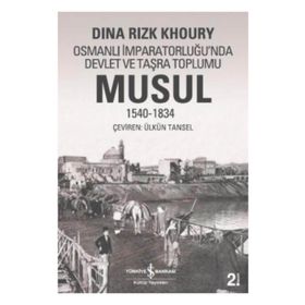 OSMANLI İMPARATORLUĞU'NDA DEVLET VE TAŞRA TOPLUMU MUSUL 1540 -1834 - DINA RIZK KHOURY (ISBN:9789944882835)
