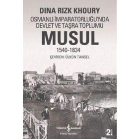OSMANLI İMPARATORLUĞU'NDA DEVLET VE TAŞRA TOPLUMU MUSUL 1540 -1834 - DINA RIZK KHOURY (ISBN:9789944882835)
