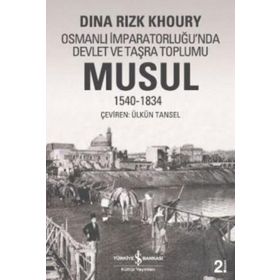 OSMANLI İMPARATORLUĞU'NDA DEVLET VE TAŞRA TOPLUMU MUSUL 1540 -1834 - DINA RIZK KHOURY (ISBN:9789944882835)