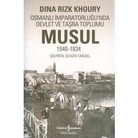 OSMANLI İMPARATORLUĞU'NDA DEVLET VE TAŞRA TOPLUMU MUSUL 1540 -1834 - DINA RIZK KHOURY (ISBN:9789944882835)