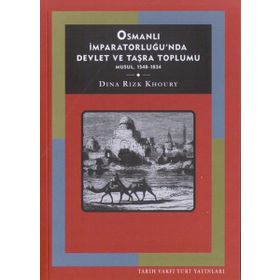 OSMANLI İMPARATORLUĞUNDA DEVLET VE TAŞRA TOPLUMU: MUSUL, 1540 - 1834 - DINA RIZK KHOURY