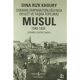 OSMANLI İMPARATORLUĞUNDA DEVLET VE TAŞRA TOPLUMU: MUSUL, 1540 - 1834 - DINA RIZK KHOURY