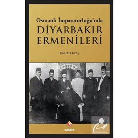 Osmanlı İmparatorluğu’nda Diyarbakır Ermenileri - Kasım Ertaş