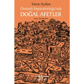 Osmanlı İmparatorluğu'nda Doğal Afetler - Yaron Ayalon